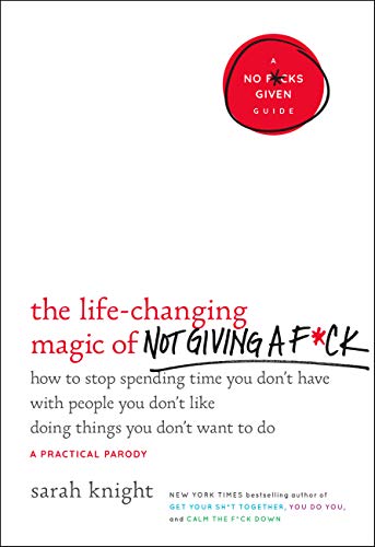 The Life Changing Magic Of Not Giving A F Ck Book Summary Pdf By Sarah Knight Two Minute Books