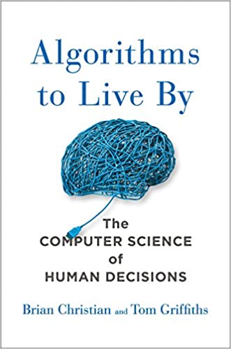 Algorithms to Live By Book Summary (PDF) by Brian Christian & Tom Griffiths - Two Minute Books